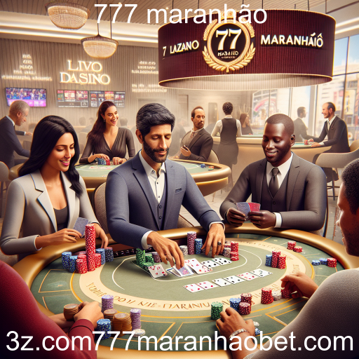A Experiência do Cassino Ao Vivo no 777 Maranhão