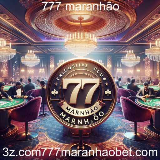 Descubra o Clube VIP do 777 Maranhão: Seus Benefícios Exclusivos